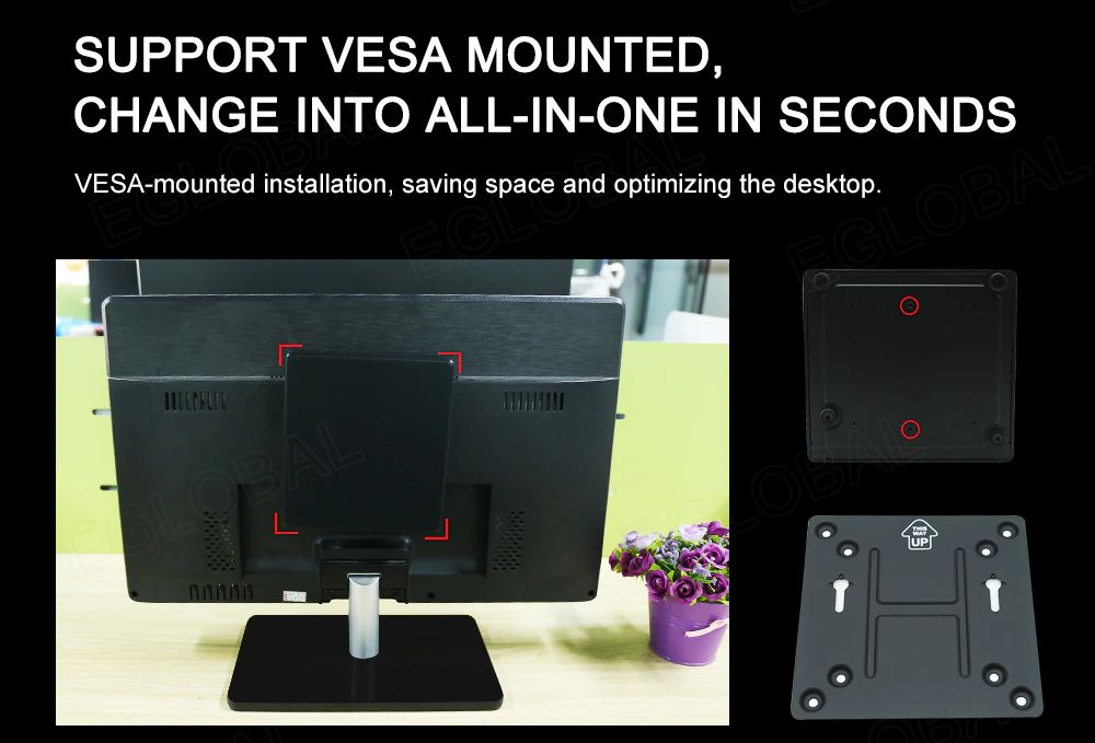 SUPPORT VESA MOUNTED,  CHANGE INTO ALL-IN-ONE IN SECONDS  VESA-mounted installation, saving space and optimizing the desktop.