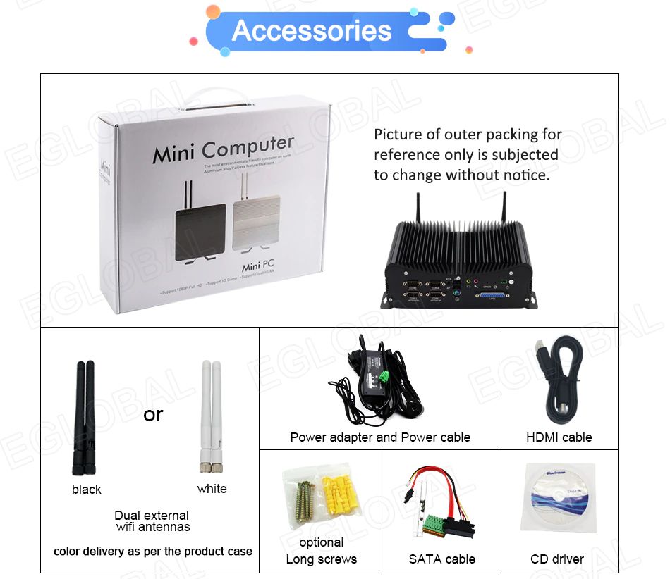 Accessories Mini Computer Picture of outer packing for reference only is subjected to change without notice. black white Dual external wifi antennas color delivery as per the product case Power adapter and Power cable HDMI cable optional Long screws SATA cable CD driver