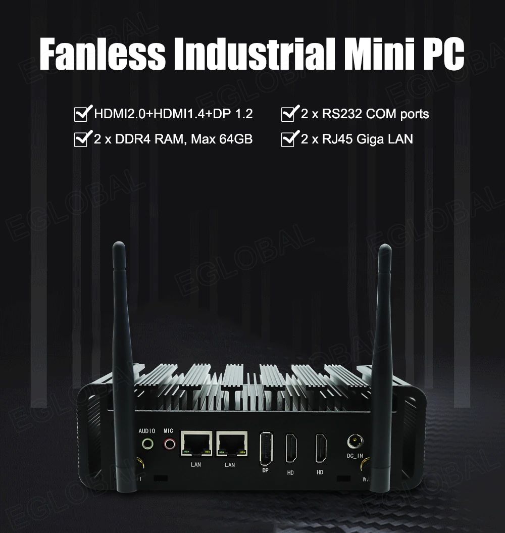 Fanless Industrial Mini PC ^HDMI2.0+HDMI1.4+DP 1.2	Q^2 x RS232 COM ports 2xDDR4 RAM, Max 64GB Q^2 x RJ45 Giga LAN