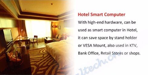 Hotel Smart Computer - With high-end hardware, can be used as smart computer in Hotel, it can save space by stand holder or VESA Mount, also used in KTV, Bank Office, Retail Stores or shops.