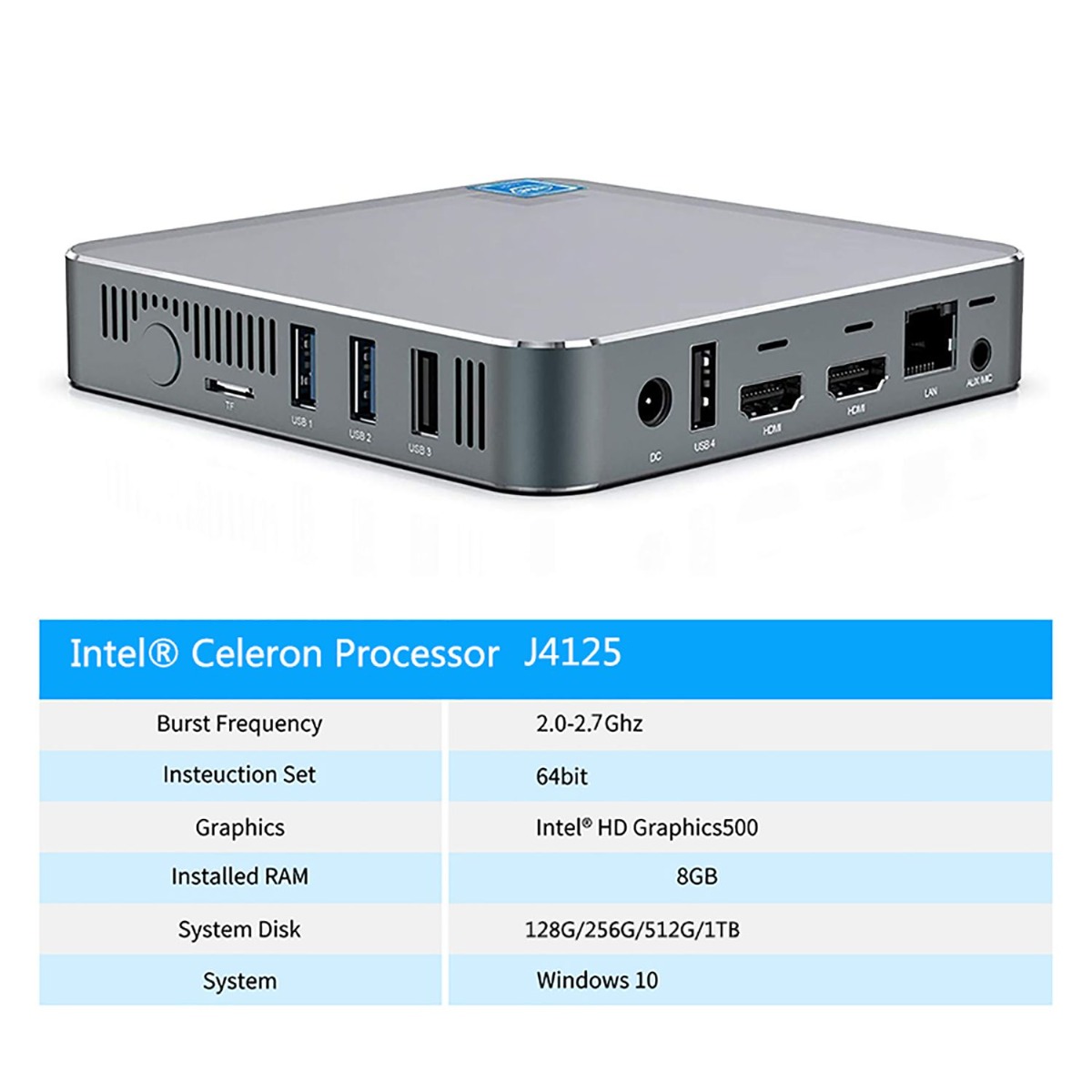 Ultra Mini PC GK7 | Intel® Celeron Processor J4125 2.0-2.7Ghz Burst Frequency Insteuction Set Graphics Installed RAM System Disk System 64bit Intel® HD Graphics500 8GB 128G/256G/512G/1TB Windows 10